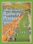 N A, Michael Palin - The Golden Age of Railway Posters