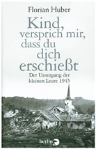 Florian Huber - Kind, versprich mir, dass du dich erschießt