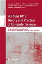 Giuseppe Italiano, Giuseppe F. Italiano, Tizian Margaria-Steffen, Tiziana Margaria-Steffen, Jaroslav Pokorný, Jaroslav Pokorný et al... - SOFSEM 2015: Theory and Practice of Computer Science