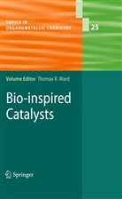 Thoma R Ward, Thomas R Ward, Thomas R. Ward - Bio-inspired Catalysts