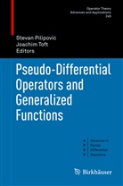 Stevan Pilipovi, Stevan Pilipovi¿, Steva Pilipovic, Stevan Pilipovic, Stevan Pilipović, Toft... - Pseudo-Differential Operators and Generalized Functions