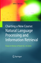 Joh I Tait, John I Tait, John I. Tait - Charting a New Course: Natural Language Processing and Information Retrieval.