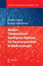 Ryszard Tadeusiewicz - Modern Computational Intelligence Methods for the Interpretation of Medical Images