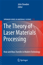 Joh Dowden, John Dowden - The Theory of Laser Materials Processing