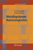 V N Kestelman, V. N. Kestelman, V.N. Kestelman, A Pomogailo, A D Pomogailo, A. D. Pomogailo... - Metallopolymer Nanocomposites