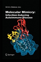 Michae B A Oldstone, Michael B A Oldstone, Michael B. A. Oldstone - Molecular Mimicry: Infection Inducing Autoimmune Disease