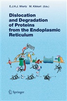 Kikkert, Kikkert, Marjolein Kikkert, Emmanue Wiertz, Emmanuel Wiertz - Dislocation and Degradation of Proteins from the Endoplasmic Reticulum