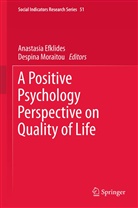 Anastasi Efklides, Anastasia Efklides, Moraitou, Moraitou, Despina Moraitou - A Positive Psychology Perspective on Quality of Life