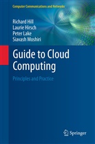 Richar Hill, Richard Hill, Lauri Hirsch, Laurie Hirsch, Peter Lake, Peter et al Lake... - Guide to Cloud Computing