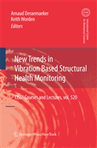 Arnau Deraemaeker, Arnaud Deraemaeker, WORDEN, Worden, Keith Worden - New Trends in Vibration Based Structural Health Monitoring