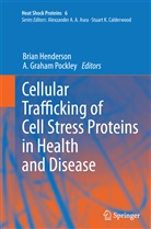 Graham Pockley, Graham Pockley, Bria Henderson, Brian Henderson, A. Graham Pockley - Cellular Trafficking of Cell Stress Proteins in Health and Disease