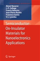 Francis Balestra, Francis Balestra et al, J. -P. Colinge, J.-P. Colinge, Jean-Pierre Colinge, Francisco Gamiz... - Semiconductor-On-Insulator Materials for Nanoelectronics Applications