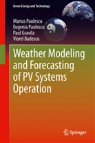 Viorel Badescu, Paul Gravila, Paul e Gravila, Eugeni Paulescu, Eugenia Paulescu, Mariu Paulescu... - Weather Modeling and Forecasting of PV Systems Operation