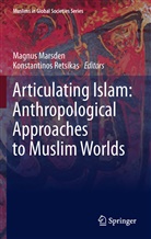 Magnu Marsden, Magnus Marsden, Retsikas, Retsikas, Konstantinos Retsikas - Articulating Islam: Anthropological Approaches to Muslim Worlds