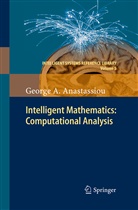 George A Anastassiou, George A. Anastassiou - Intelligent Mathematics: Computational Analysis
