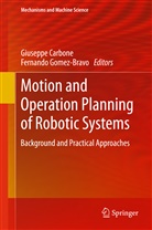Giusepp Carbone, Giuseppe Carbone, Fernando Gomez-Barvo, Gomez-Bravo, Gomez-Bravo, Fernando Gomez-Bravo - Motion and Operation Planning of Robotic Systems