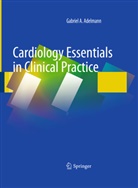 Gabriel A Adelmann, Gabriel A. Adelmann - Cardiology Essentials in Clinical Practice