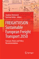Stepha Helmreich, Stephan Helmreich, Keller, Keller, Hartmut Keller - FREIGHTVISION - Sustainable European Freight Transport 2050
