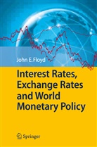 John E Floyd, John E. Floyd - Interest Rates, Exchange Rates and World Monetary Policy