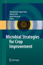 Mohammad Saghir Khan, Javed Musarrat, Alma Zaidi, Almas Zaidi - Microbial Strategies for Crop Improvement