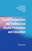 Takashi Muto, Toshitaka Nakahara, Eun Woo Nam, Eu Woo Nam, Eun Woo Nam - Asian Perspectives and Evidence on Health Promotion and Education