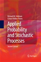 Richard Feldman, Richard M Feldman, Richard M. Feldman, Ciriaco Valdez-Flores - Applied Probability and Stochastic Processes