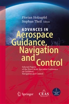 Floria Holzapfel, Florian Holzapfel, Theil, Theil, Stephan Theil - Advances in Aerospace Guidance, Navigation and Control