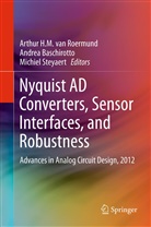 Andre Baschirotto, Andrea Baschirotto, Arthur H. M. Roermund, Arthur H. M. Van Roermund, Arthur H.M. van Roermund, Michiel Steyaert... - Nyquist AD Converters, Sensor Interfaces, and Robustness