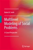 Robert B Smith, Robert B. Smith - Multilevel Modeling of Social Problems