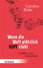 Caroline Bohn - Wenn die Welt plötzlich Kopf steht