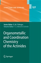 Thomas E. Albrecht-Schmitt, Thoma E Albrecht-Schmitt, Thomas E Albrecht-Schmitt - Organometallic and Coordination Chemistry of the Actinides