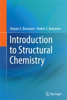Andrei S Batsanov, Andrei S. Batsanov, Stepan Batsanov, Stepan S Batsanov, Stepan S. Batsanov - Introduction to Structural Chemistry