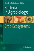 Dines K Maheshwari, Dinesh K Maheshwari, Dinesh K Maheshwari, Dinesh K. Maheshwari - Bacteria in Agrobiology: Crop Ecosystems
