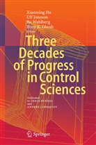 Bijoy Ghosh, Xiaoming Hu, Xiao-Ming Hu, Ul Jonsson, Ulf Jonsson, Bo Wahlberg... - Three Decades of Progress in Control Sciences