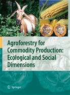 Shib Jose, Shibu Jose - Agroforestry for Commodity Production: Ecological and Social Dimensions