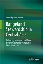 Victo R Squires, Victor R Squires, Victor R. Squires - Rangeland Stewardship in Central Asia