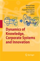 Hiroyuki Itami, Ke Kusunoki, Ken Kusunoki, Tsuyoshi Numagami, Tsuyoshi Numagami et al, Akira Takeishi - Dynamics of Knowledge, Corporate Systems and Innovation