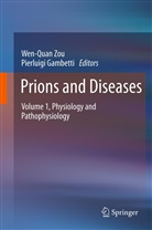 Gambetti, Gambetti, Pierluigi Gambetti, Wen-Qua Zou, Wen-Quan Zou - Prions and Diseases