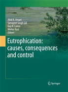 Abid A. Ansari, Guy R. Lanza, Guy R Lanza et al, Walter Rast, Singh Gill Sarvajeet, Gil Sarvajeet Singh... - Eutrophication: causes, consequences and control