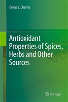 Denys J Charles, Denys J. Charles - Antioxidant Properties of Spices, Herbs and Other Sources