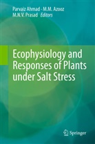 Parvaiz Ahmad, M. M. Azooz, M.M. Azooz, Mohamed Mahgoub Azooz, M Azooz, M M Azooz... - Ecophysiology and Responses of Plants under Salt Stress