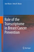 Irma H Russo, Irma H. Russo, Jos Russo, Jose Russo - Role of the Transcriptome in Breast Cancer Prevention