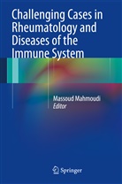Massou Mahmoudi, Massoud Mahmoudi - Challenging Cases in Rheumatology and Diseases of the Immune System