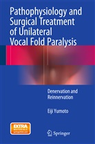 Eiji Yumoto - Pathophysiology and Surgical Treatment of Unilateral Vocal Fold Paralysis