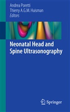 A G M Huisman, A G M Huisman, Thierry Huisman, Thierry A. G. M. Huisman, Thierry A.G.M. Huisman, Andre Poretti... - Neonatal Head and Spine Ultrasonography