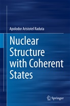 Apolodor Aristotel Raduta - Nuclear Structure with Coherent States