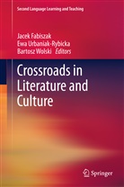 Jacek Fabiszak, Ew Urbaniak-Rybicka, Ewa Urbaniak-Rybicka, Bartosz Wolski - Crossroads in Literature and Culture