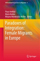 Floya Anthias, Mari Kontos, Maria Kontos, Mirjana Morokvasic-Müller - Paradoxes of Integration: Female Migrants in Europe