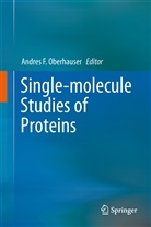 Andre F Oberhauser, Andres F Oberhauser, Andres F. Oberhauser - Single-molecule Studies of Proteins