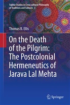 Thomas B Ellis, Thomas B. Ellis - On the Death of the Pilgrim: The Postcolonial Hermeneutics of Jarava Lal Mehta